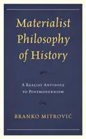 Materialistische Geschichtsphilosophie: Ein realistisches Gegenmittel gegen die Postmoderne - Materialist Philosophy of History: A Realist Antidote to Postmodernism