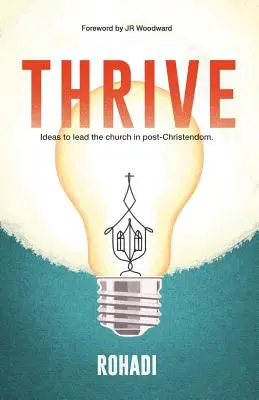 Gedeihen. Ideen zur Führung der Kirche im Post-Christentum. - Thrive. Ideas to lead the church in post-Christendom.