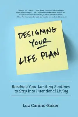 Gestalten Sie Ihren Lebensplan: Durchbrechen Sie Ihre einschränkenden Routinen, um ein bewusstes Leben zu beginnen - Designing Your Life Plan: Breaking Your Limiting Routines to Step Into Intentional Living