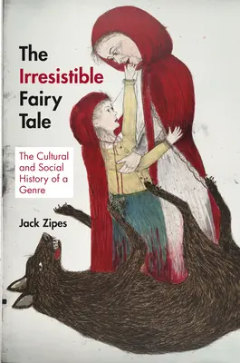 Das unwiderstehliche Märchen: Die Kultur- und Sozialgeschichte einer Gattung - The Irresistible Fairy Tale: The Cultural and Social History of a Genre
