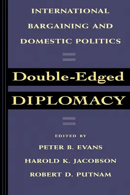Zweischneidige Diplomatie: Internationale Verhandlungsführung und Innenpolitik Band 25 - Double-Edged Diplomacy: International Bargaining and Domestic Politics Volume 25