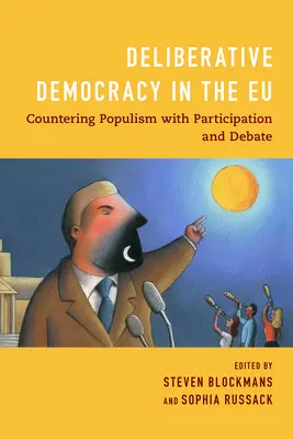 Deliberative Demokratie in der EU: Dem Populismus mit Partizipation und Debatte begegnen - Deliberative Democracy in the EU: Countering Populism with Participation and Debate