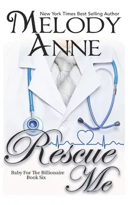 Rette mich (Baby für den Milliardär, Buch 6) - Rescue Me (Baby for the Billionaire, Book 6)