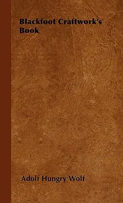 Blackfoot Craftwork's Buch - Blackfoot Craftwork's Book