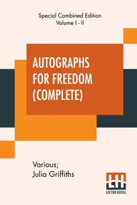 Autogramme für die Freiheit (vollständig): Herausgegeben von Julia Griffiths (Gesamtausgabe von zwei Bänden) - Autographs For Freedom (Complete): Edited By Julia Griffiths (Complete Edition Of Two Volumes)