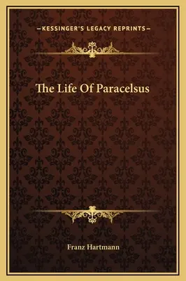 Das Leben des Paracelsus - The Life Of Paracelsus