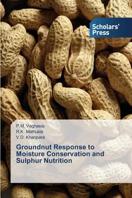 Erdnüsse reagieren auf Feuchtigkeitskonservierung und Schwefelzufuhr - Groundnut Response to Moisture Conservation and Sulphur Nutrition