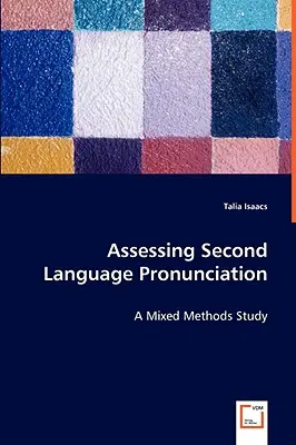 Bewertung der Aussprache von Zweitsprachen - eine Studie mit gemischten Methoden - Assessing Second Language Pronunciation - A Mixed Methods Study
