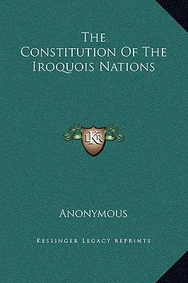 Die Verfassung der Irokesenvölker - The Constitution Of The Iroquois Nations