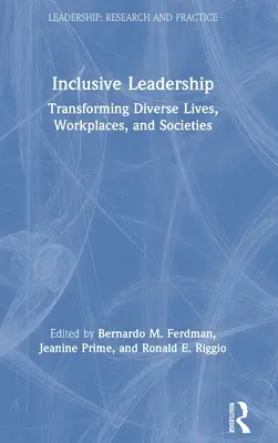 Inklusive Führung: Das Leben, den Arbeitsplatz und die Gesellschaft von Menschen unterschiedlicher Herkunft verändern - Inclusive Leadership: Transforming Diverse Lives, Workplaces, and Societies