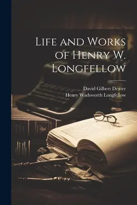 Leben und Werk von Henry W. Longfellow - Life and Works of Henry W. Longfellow