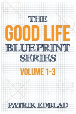 Die Blueprint-Reihe für ein gutes Leben: Band 1-3 - The Good Life Blueprint Series: Volume 1-3