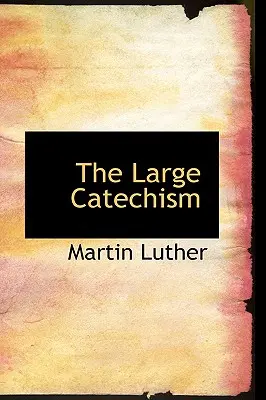 Der große Katechismus - The Large Catechism