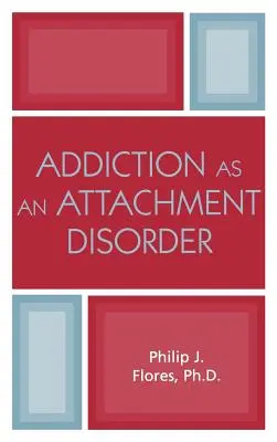 Sucht als eine Bindungsstörung - Addiction as an Attachment Disorder