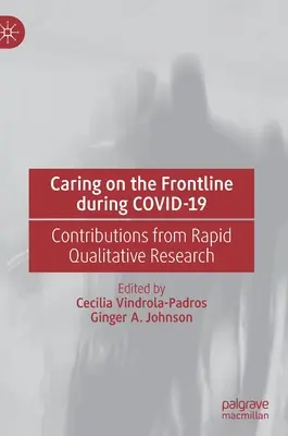 Pflege an der Frontlinie während des Covid-19: Beiträge aus der qualitativen Schnellforschung - Caring on the Frontline During Covid-19: Contributions from Rapid Qualitative Research