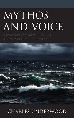 Mythos und Stimme: Verdrängung, Lernen und Handeln in Odysseus' Welt - Mythos and Voice: Displacement, Learning, and Agency in Odysseus' World