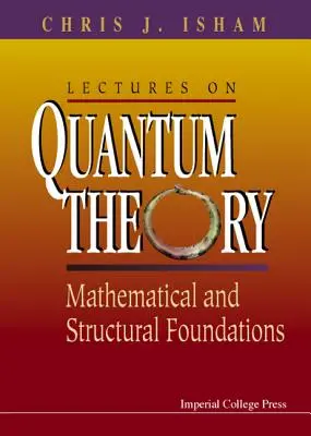 Vorlesungen über Quantentheorie: Mathematische und strukturelle Grundlagen - Lectures on Quantum Theory: Mathematical and Structural Foundations