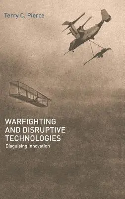 Kriegsführung und disruptive Technologien: Versteckte Innovation - Warfighting and Disruptive Technologies: Disguising Innovation