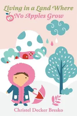 Leben in einem Land, in dem keine Äpfel wachsen - Living in a Land Where no Apples Grow
