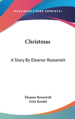Weihnachten: Eine Geschichte von Eleanor Roosevelt - Christmas: A Story By Eleanor Roosevelt