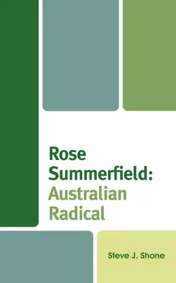 Rose Summerfield: Australische Radikale: Australische Radikale - Rose Summerfield: Australian Radical: Australian Radical