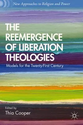 Das Wiederauftauchen der Befreiungstheologien: Modelle für das einundzwanzigste Jahrhundert - The Reemergence of Liberation Theologies: Models for the Twenty-First Century