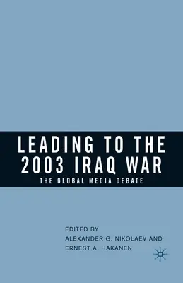 Der Weg zum Irak-Krieg 2003: Die globale Mediendiskussion - Leading to the 2003 Iraq War: The Global Media Debate