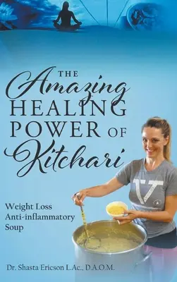 Die erstaunliche Heilkraft von Kitchari: Gewichtsverlust und entzündungshemmende Suppe - The Amazing Healing Power of Kitchari: Weight Loss Anti-inflammatory Soup