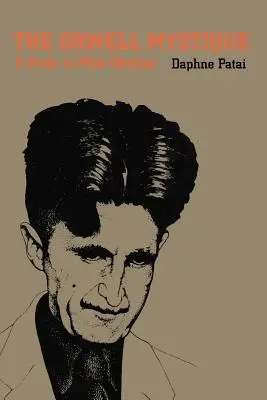 Die Orwellsche Mystik: Eine Studie zur männlichen Ideologie - The Orwell Mystique: A Study in Male Ideology