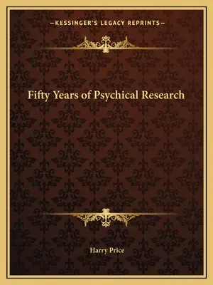 Fünfzig Jahre psychologische Forschung - Fifty Years of Psychical Research