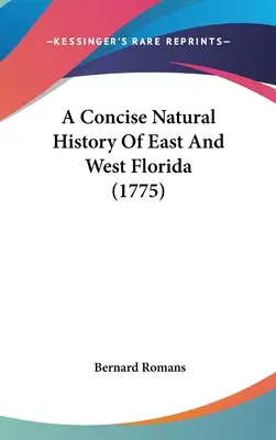 Eine kurze Naturgeschichte von Ost- und Westflorida (1775) - A Concise Natural History Of East And West Florida (1775)