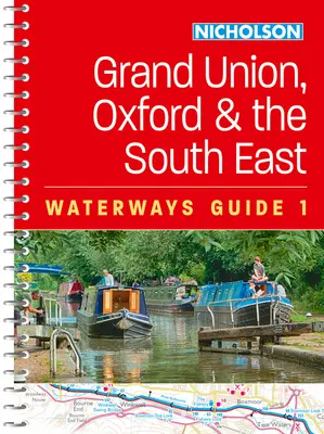 Grand Union, Oxford und der Südosten: Für alle, die an Großbritanniens Kanälen und Flüssen interessiert sind - Grand Union, Oxford and the South East: For Everyone with an Interest in Britain's Canals and Rivers