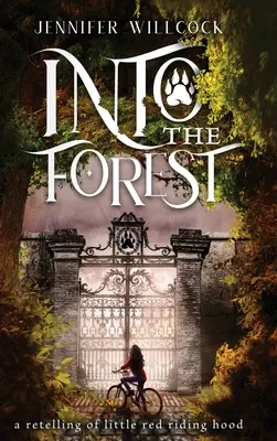 Into the Forest: Eine Nacherzählung von Rotkäppchen - Into the Forest: A Retelling of Little Red Riding Hood