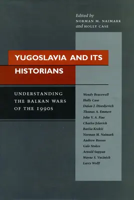Jugoslawien und seine Historiker: Zum Verständnis der Balkankriege in den 1990er Jahren - Yugoslavia and Its Historians: Understanding the Balkan Wars of the 1990s
