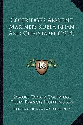 Coleridge's Ancient Mariner; Kubla Khan und Christabel (1914) - Coleridge's Ancient Mariner; Kubla Khan And Christabel (1914)