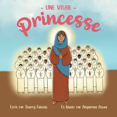 Une Vraie Princesse: Das Leben von Sainte Demiana und den Quarante Vierges - Une Vraie Princesse: La vie de Sainte Demiana et des Quarante Vierges