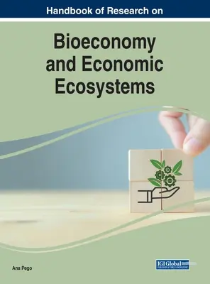 Handbuch der Forschung über Bioökonomie und wirtschaftliche Ökosysteme - Handbook of Research on Bioeconomy and Economic Ecosystems