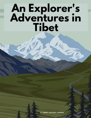 Die Abenteuer eines Entdeckers in Tibet - An Explorer's Adventures in Tibet