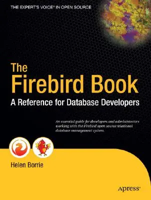 Das Firebird-Buch: Eine Referenz für Datenbankentwickler - The Firebird Book: A Reference for Database Developers