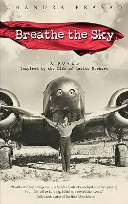 Atme den Himmel: Ein Roman, inspiriert durch das Leben von Amelia Earhart - Breathe the Sky: A Novel Inspired by the Life of Amelia Earhart