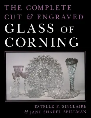 Das komplette geschliffene und gravierte Glas von Corning - The Complete Cut and Engraved Glass of Corning