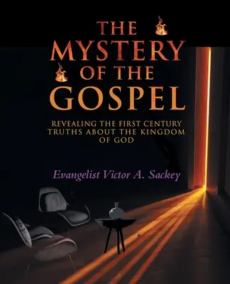 Das Mysterium des Evangeliums: Die Enthüllung der Wahrheiten des ersten Jahrhunderts über das Reich Gottes - The Mystery Of The Gospel: Revealing The First Century Truths About The Kingdom Of God