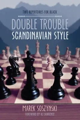 Double Trouble - Skandinavischer Stil: Zwei Repertoires für Schwarz - Double Trouble Scandinavian Style: Two Repertoires for Black