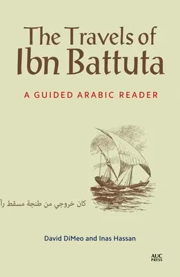 Die Reisen des Ibn Battuta: Ein geführter Arabisch-Reader - The Travels of Ibn Battuta: A Guided Arabic Reader