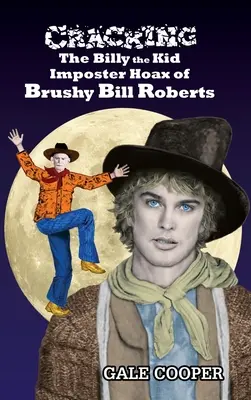 Die Entlarvung des Billy-the-Kid-Schwindels von Brushy Bill Roberts - Cracking the Billy the Kid Imposter Hoax of Brushy Bill Roberts