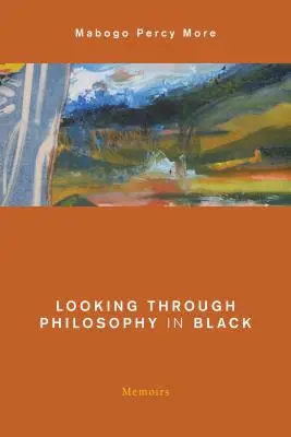 Die Philosophie in Schwarz durchschauen: Memoiren - Looking Through Philosophy in Black: Memoirs