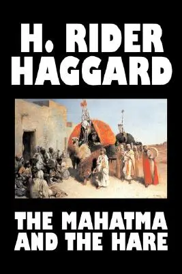 The Mahatma and the Hare von H. Rider Haggard, Belletristik, Fantasy, Historisch, Okkultes & Übernatürliches, Märchen, Volksmärchen, Legenden & Mythologie - The Mahatma and the Hare by H. Rider Haggard, Fiction, Fantasy, Historical, Occult & Supernatural, Fairy Tales, Folk Tales, Legends & Mythology