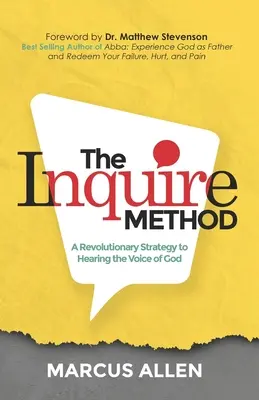 Die Inquire-Methode: Eine revolutionäre Strategie, um die Stimme Gottes zu hören - The Inquire Method: A Revolutionary Strategy to Hearing the Voice of God