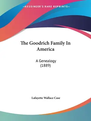 Die Familie Goodrich in Amerika: Eine Genealogie (1889) - The Goodrich Family In America: A Genealogy (1889)