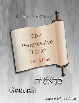 Die Progressive Tora: Stufe 1 Genesis: Schwarz-Weiß-Ausgabe - The Progressive Torah: Level One Genesis: Black & White Edition